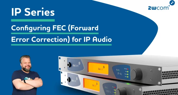 IP Series - Configuring FEC (Forward Error Correction) for IP Audio