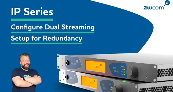IP Series - how to configure dual streaming setup for Redundancy