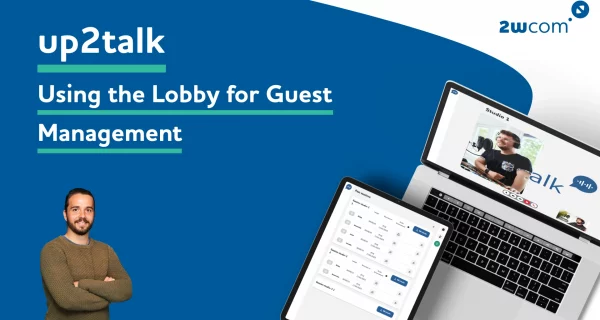 up2talk - how to use the Lobby for Guest Management