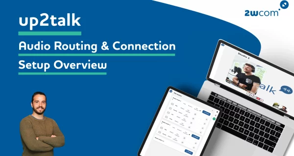 up2talk - Setup Overview - Audio Routing and Connections